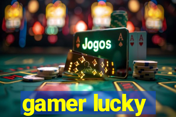 gamer lucky